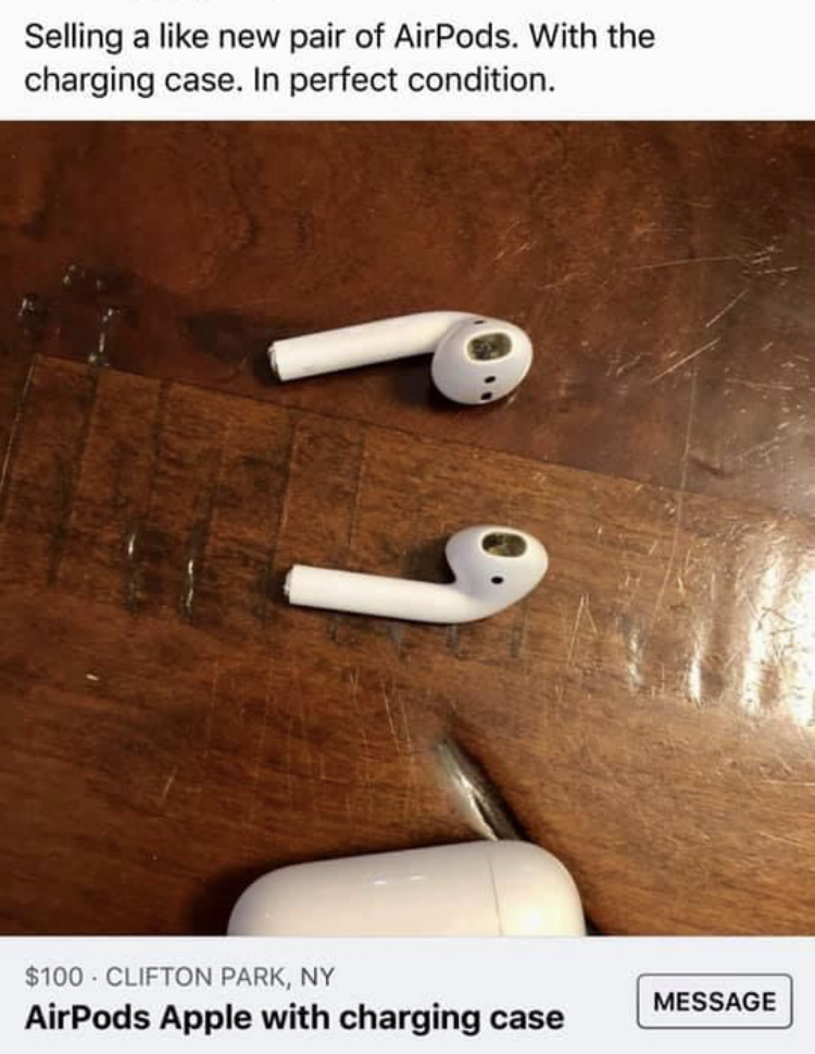 facebook marketplace - is this item still available memes - wood - Selling a new pair of AirPods. With the charging case. In perfect condition. 1 $100. Clifton Park, Ny AirPods Apple with charging case Message