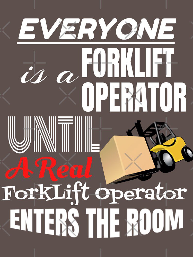 poster - Everyone is a Forklift Operator Untie Ser ForkLift operator Enters The Room