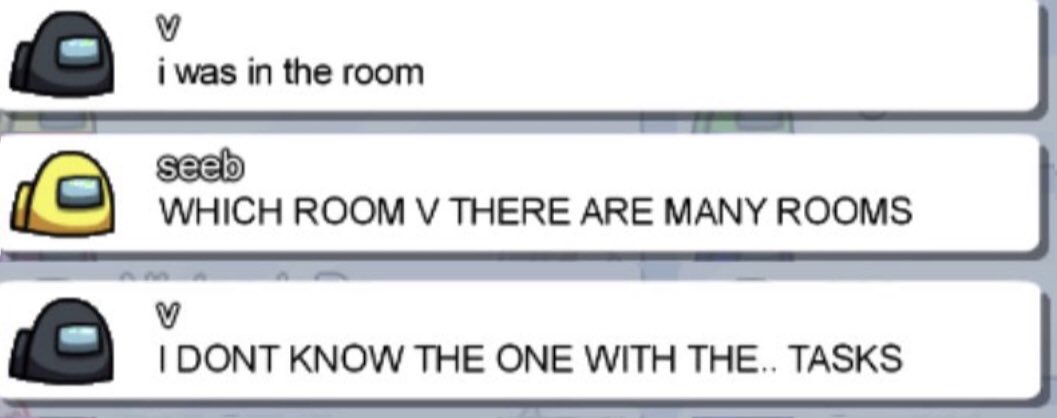 among us chat memes - among us struggle tweets - V i was in the room seeb Which Room V There Are Many Rooms C I Dont Know The One With The.. Tasks