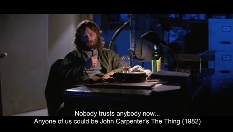 He Didn't Say That -Movie Titles in Movie Lines- kurt russell the thing - Nobody trusts anybody now... Anyone of us could be John Carpenter's The Thing 1982