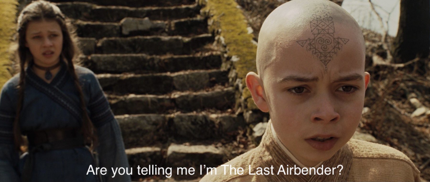 He Didn't Say That -Movie Titles in Movie Lines- avatar the last airbender live action - Are you telling me I'm The Last Airbender?