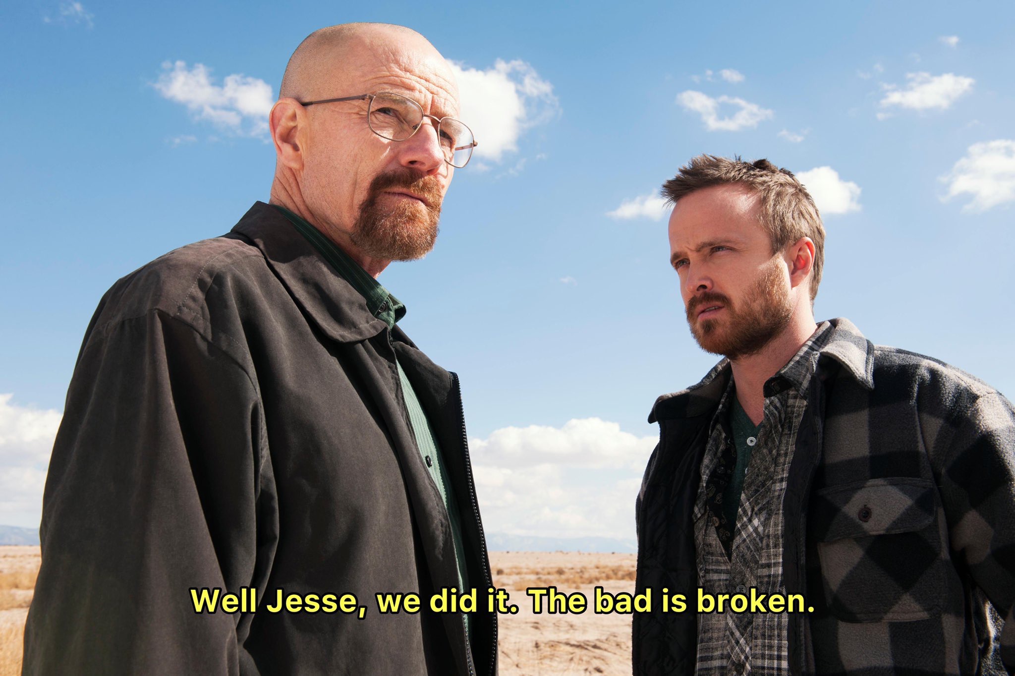 He Didn't Say That -Movie Titles in Movie Lines- breaking bad - Well Jesse, we did it. The bad is broken.
