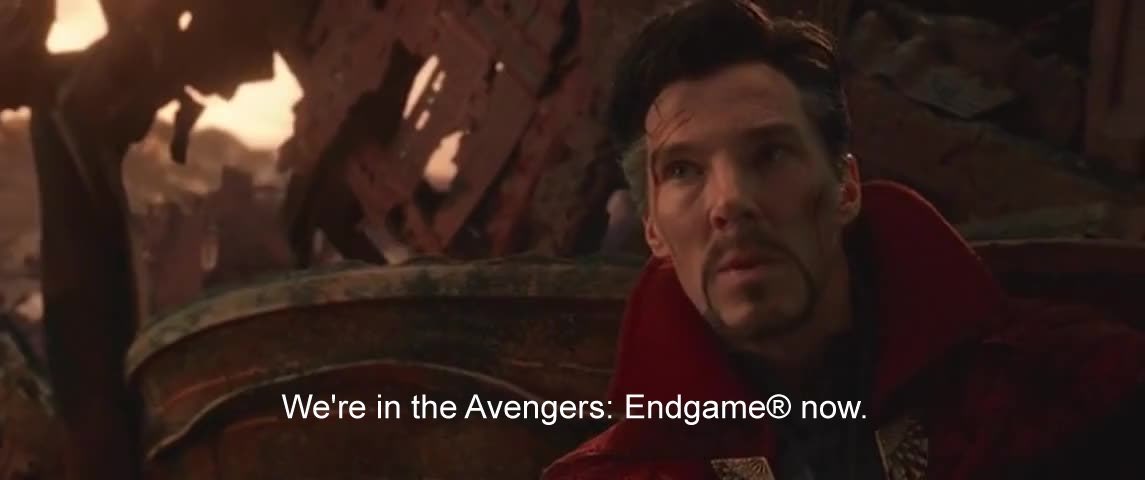 He Didn't Say That -Movie Titles in Movie Lines- were on the endgame - We're in the Avengers Endgame now.