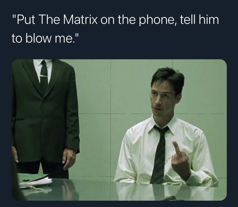 He Didn't Say That -Movie Titles in Movie Lines- vikings meme template - "Put The Matrix on the phone, tell him to blow me." Onyo