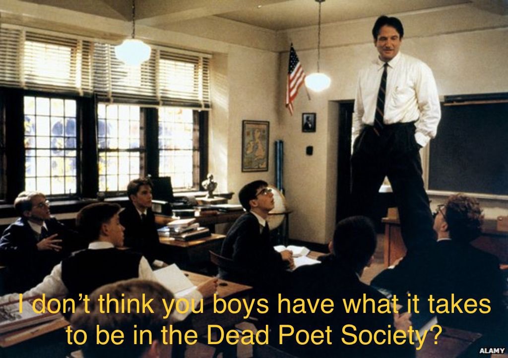 He Didn't Say That -Movie Titles in Movie Lines- dead poets society - don't think you boys have what it takes to be in the Dead Poet Society? Alamy