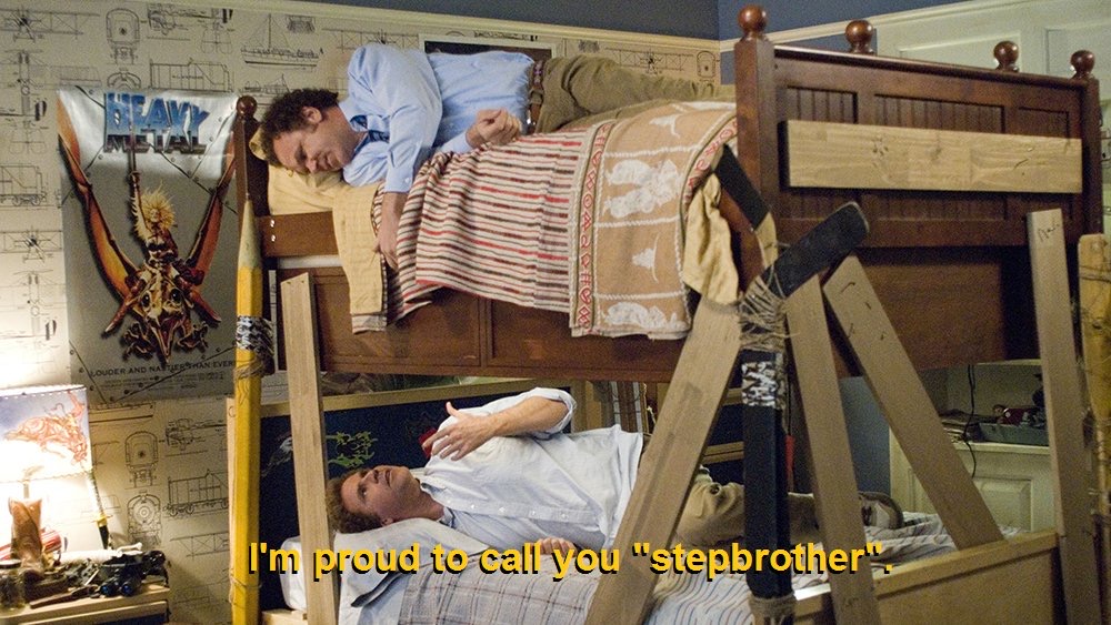 He Didn't Say That -Movie Titles in Movie Lines- step brothers bunk beds - 11 Kouder And Na Personever I'm proud to call you "stepbrother"