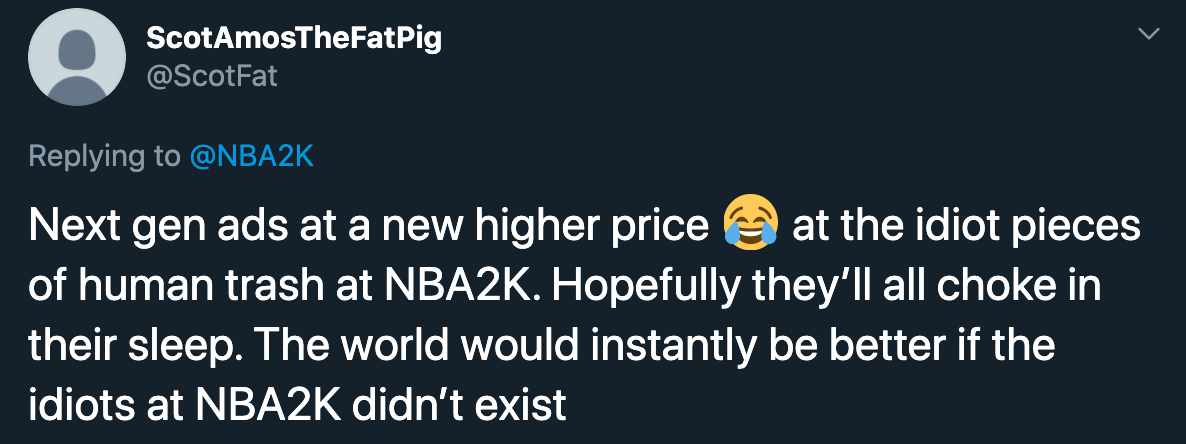 Next gen ads at a new higher price at the idiot pieces of human trash at NBA2K. Hopefully they'll all choke in their sleep. The world would instantly be better if the idiots at NBA2K didn't exist