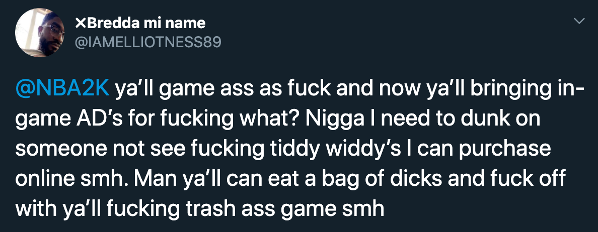 ya'll game ass as fuck and now ya'll bringing in game Ad's for fucking what? Nigga I need to dunk on someone not see fucking tiddy widdy's I can purchase online smh. Man ya'll can eat a bag of dicks and fuck off with ya'll fucking