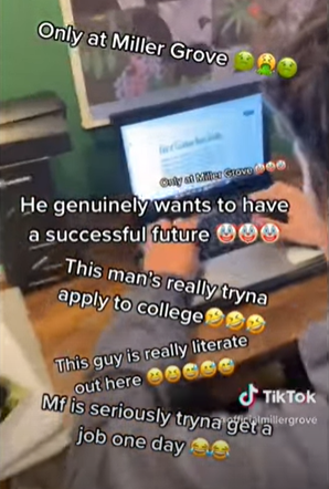 only at miller grove high school meme explained - games - Only at Miller Grove Quy an cover He genuinely wants to have a successful future 00 This man's really tryna apply to colleges This guy is really literate out here TikTok Mf is seriously tryna get a