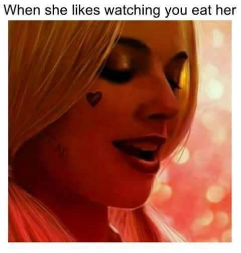 sex memes - eat her meme - When she watching you eat her