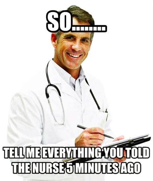 funny doctor meme - So.... Tell Me Everything You Told The Nurse 5 Minutes Ago