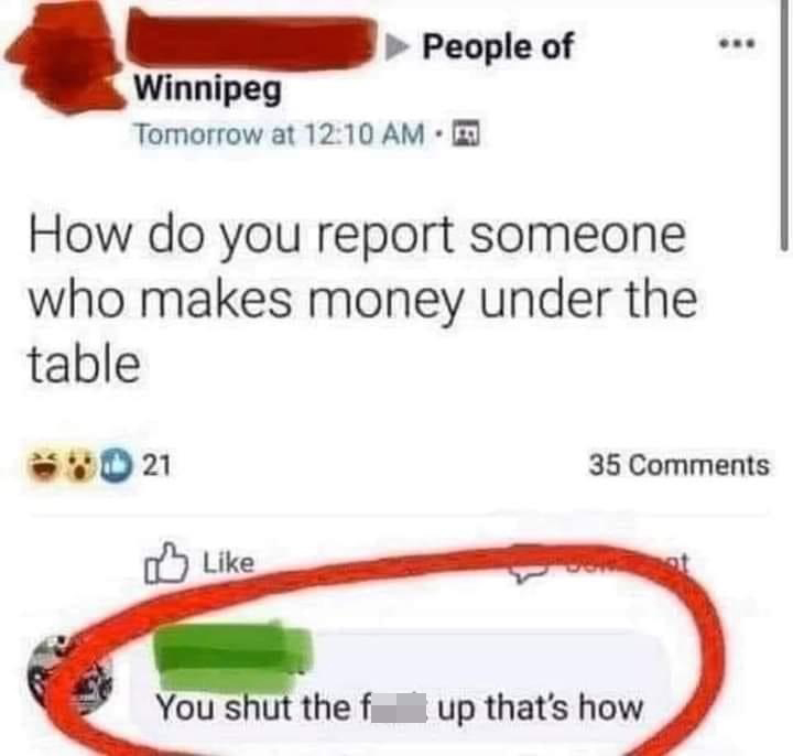 funny memes - How do you report someone who makes money under the table - You shut the fuck up that's how