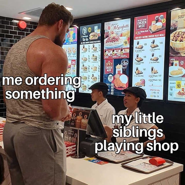 5 9 meme - me ordering something my little siblings playing shop