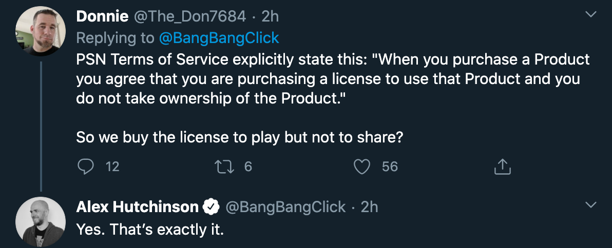alex hutchinson video game developer streamer royalties - Terms of Service explicitly state this when you purchase a product you agree that you are purchasing a license to use that product and you do not take ownership of the product. so we buy the licens