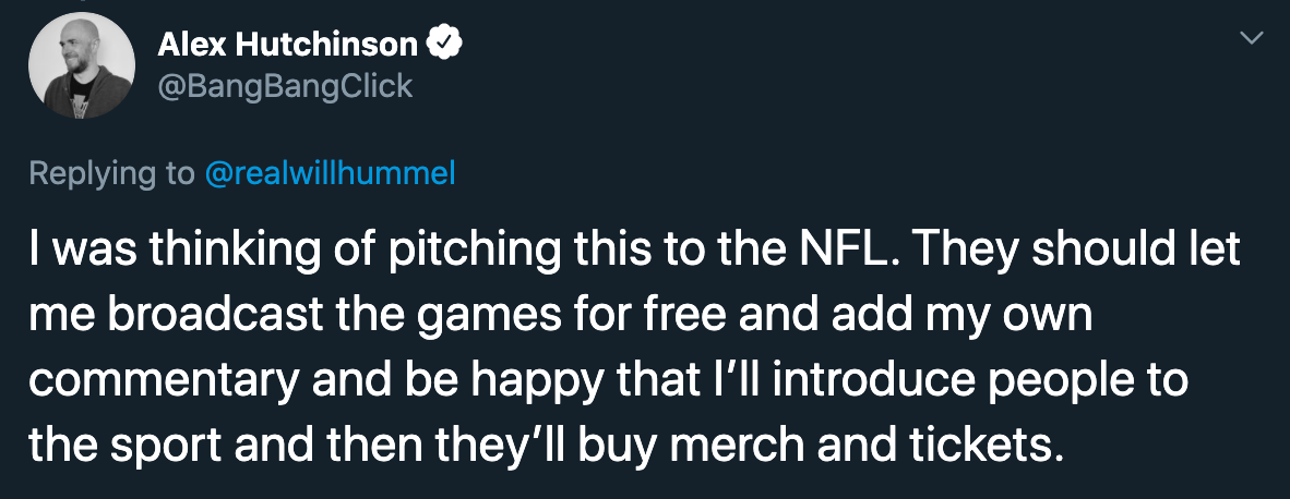 alex hutchinson video game developer streamer royalties - I was thinking of pitching this to the Nfl. They should let me broadcast the games for free and add my own commentary and be happy that I'll introduce people to the sport and then they'll buy merch