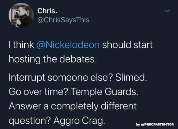 funny memes and pics - generation fucked - Chris. I think should start hosting the debates. Interrupt someone else? Slimed. Go over time? Temple Guards. Answer a completely different question? Aggro Crag. by uPROCR45T184TOR