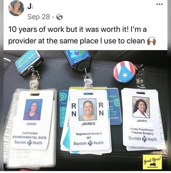 funny memes and pics - Hospital - Sep 28.6 10 years of work but it was worth it! I'm a provider at the same place I use to clean Ekaystato Heater vices ng Does R N R N Mo Ential 745215 Jaines Jaines Jaines Custodian Environmental Svcs Baystater Health Reg