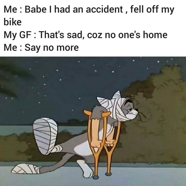 relationship-memes-Mirzapur - Me Babe I had an accident, fell off my bike My Gf That's sad, coz no one's home Me Say no more