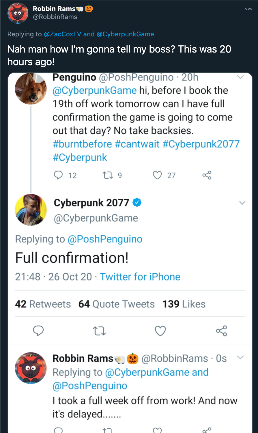 cyberpunk 2077 delay - Nah man how I'm gonna tell my boss? This was 20 hours ago! - hi, before I book the 19th off work tomorrow can I have full confirmation the game is going to come out that day? No take backs
