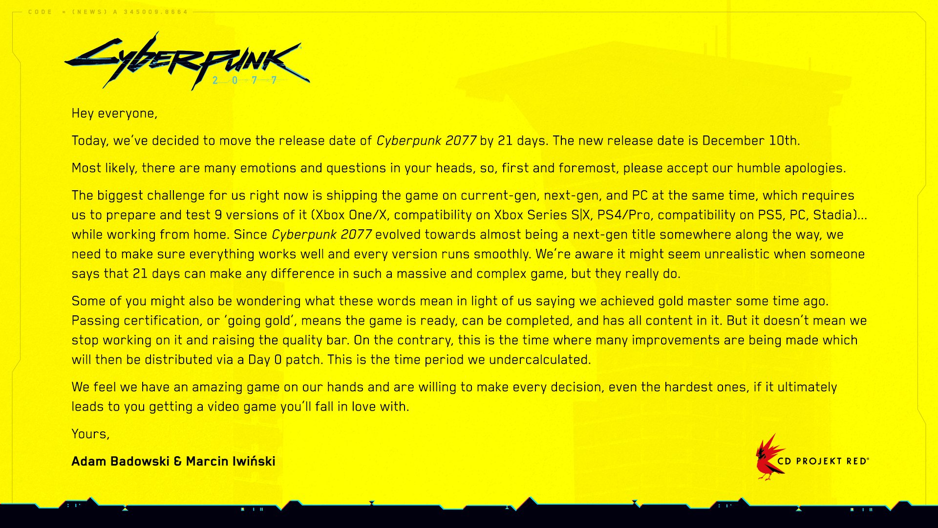 cyberpunk 2077 delay - Cyber Funk Hey everyone, Today, we've decided to move the release date of Cyberpunk 2077 by 21 days. The new release date is December 10th. Most ly, there are many emotions and questions in your heads, s
