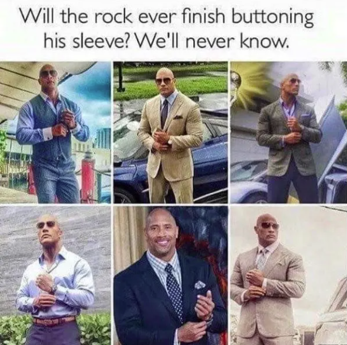 will the rock ever finish buttoning his sleeve - Will the rock ever finish buttoning his sleeve? We'll never know.