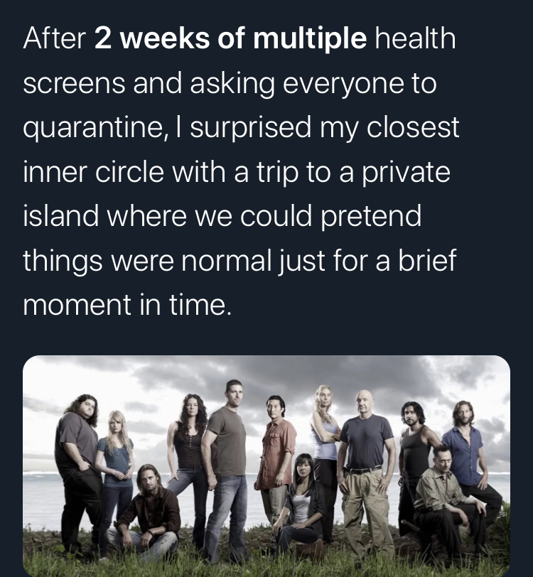 lost season 5 - After 2 weeks of multiple health screens and asking everyone to quarantine, I surprised my closest inner circle with a trip to a private island where we could pretend things were normal just for a brief moment in time.