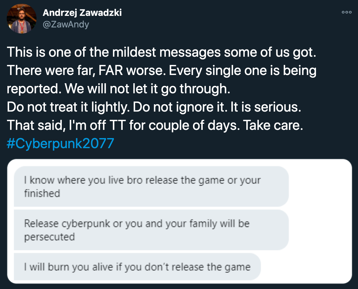 cyberpunk 2077 delay death threats -- This is one of the mildest messages some of us got. There were far, Far worse. Every single one is being reported. We will not let it go through. Do not treat it lightly. Do not ignore it. It is serious. That said, I'