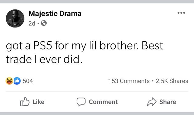 dark-memes-angle - Majestic Drama 2d. got a PS5 for my lil brother. Best trade I ever did. b 504 153 . Comment