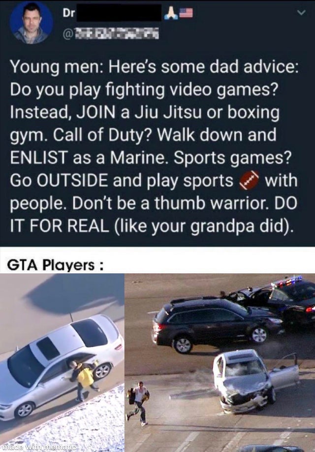 dark-memes-bumper - Dr Young men Here's some dad advice Do you play fighting video games? Instead, Join a Jiu Jitsu or boxing gym. Call of Duty? Walk down and Enlist as a Marine. Sports games? Go Outside and play sports and with people. Don't be a thumb w