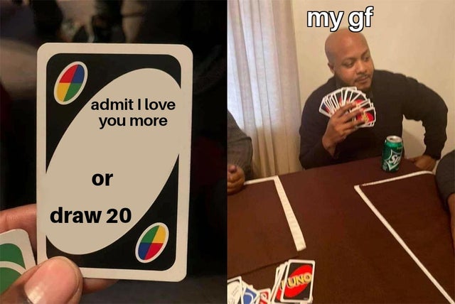 relationship-memes-draw 25 template - my gf 0 admit I love you more or draw 20 Uno 3