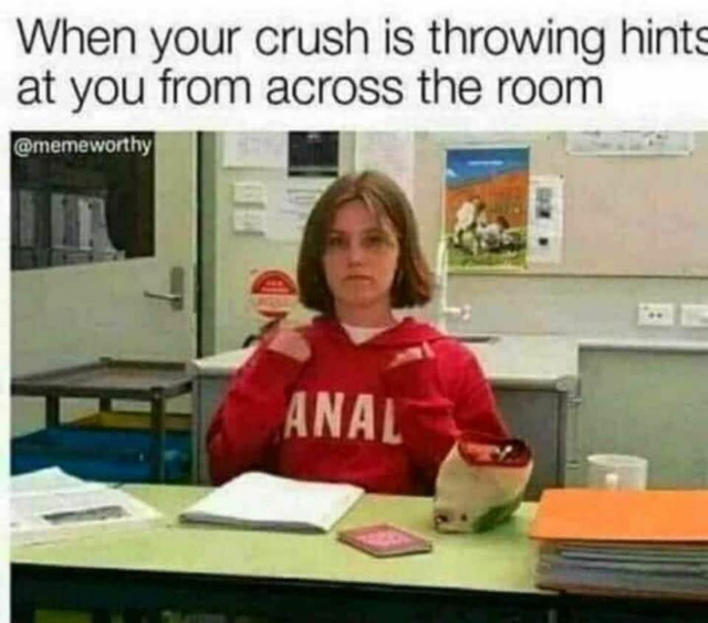 dirty-memes-she likes you meme - When your crush is throwing hints at you from across the room Anal