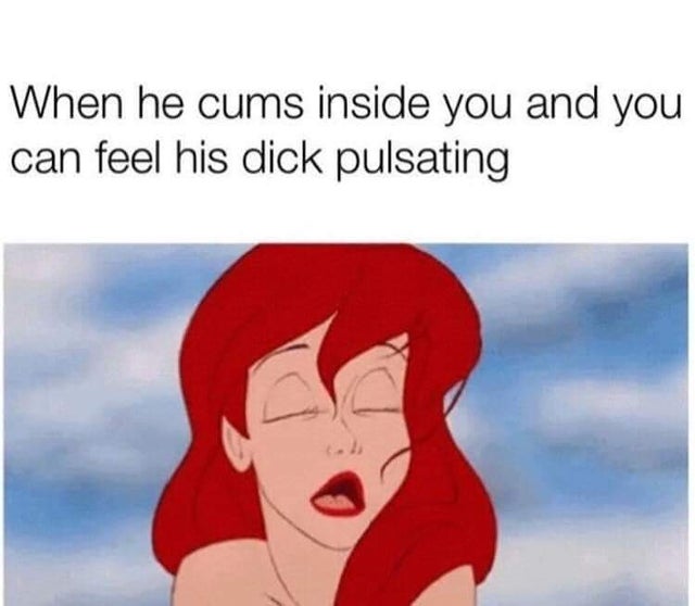 dirty-memes-gif ariel disney - When he cums inside you and you can feel his dick pulsating