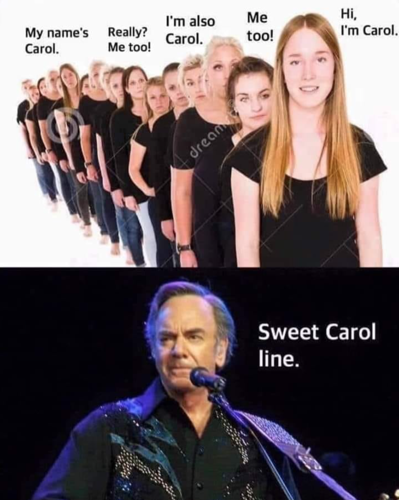 sweet carol line meme - Me I'm also Carol. Hi I'm Carol My name's Really? Carol. Me too! too! drean Sweet Carol line.