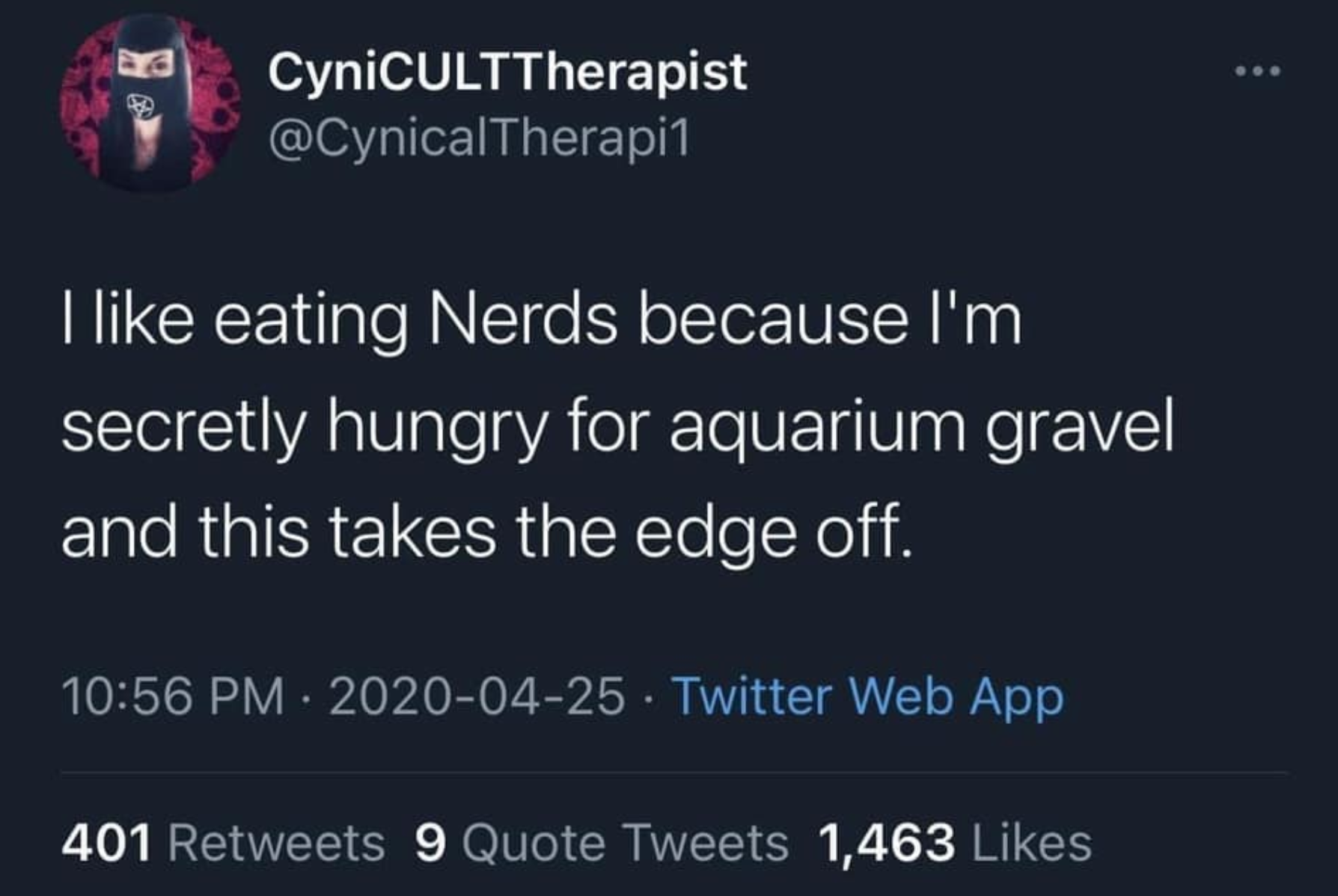 star count - CyniCULTTherapist I eating Nerds because I'm secretly hungry for aquarium gravel and this takes the edge off. Twitter Web App 401 9 Quote Tweets 1,463