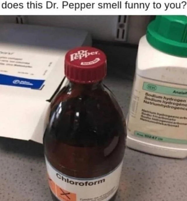 dark-memes-forbidden dr pepper - does this Dr. Pepper smell funny to you? rebber Analar Sodium hydrogen Sodium hydrogen Teatriumhydrogence Chloroform