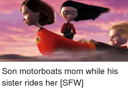 dark-memes-son motorboats mom meme - Son motorboats mom while his sister rides her Sfw