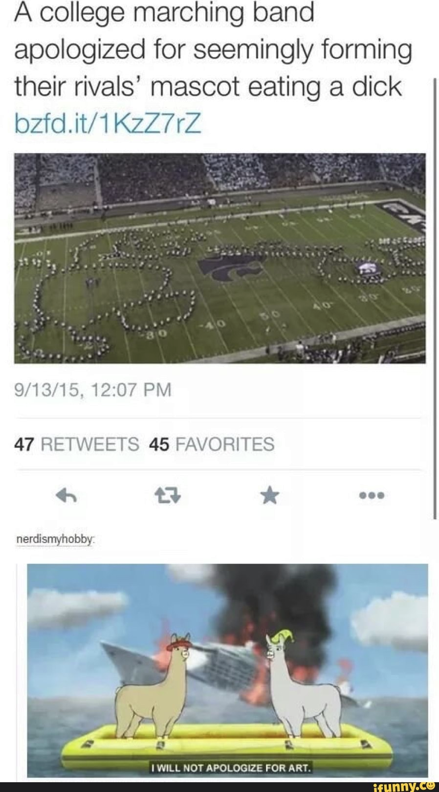 dirty-memes-will not apologize for art - A college marching band apologized for seemingly forming their rivals' mascot eating a dick bzfd.it1Kzz7rz Al 91315, 47 45 Favorites nerismeby 11 Twill Not Apologre For Art sunny