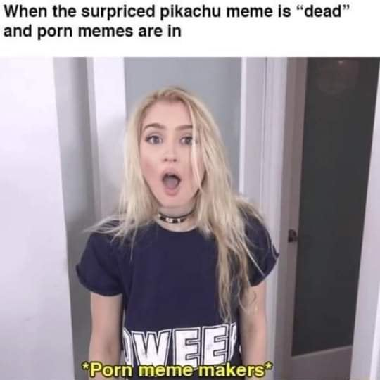 dirty-memes-anastasia knight meme - When the surpriced pikachu meme is "dead" and porn memes are in Porn meme makers