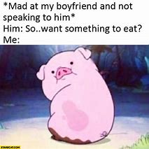 relationship-memes-relationship memes - Mad at my boyfriend and not speaking to him Him So..want something to eat? Me Welcom