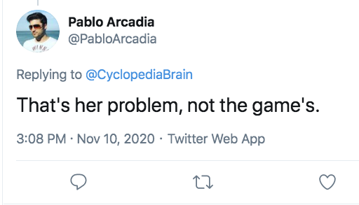 Pablo Arcadia That's her problem, not the game's. Twitter Web App 27