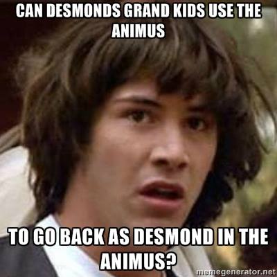 conspiracy keanu meme - Can Desmonds Grand Kids Use The Animus To Go Back As Desmond In The Animus? meregenerator.net