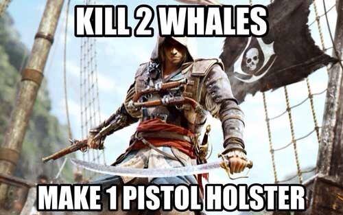 assassin's creed 4 black flag you re - Kill 2 Whales Make 1 Pistol Holster