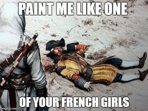 assassin's creed iv logic - Paint Me One Of Your French Girls imgflip.com