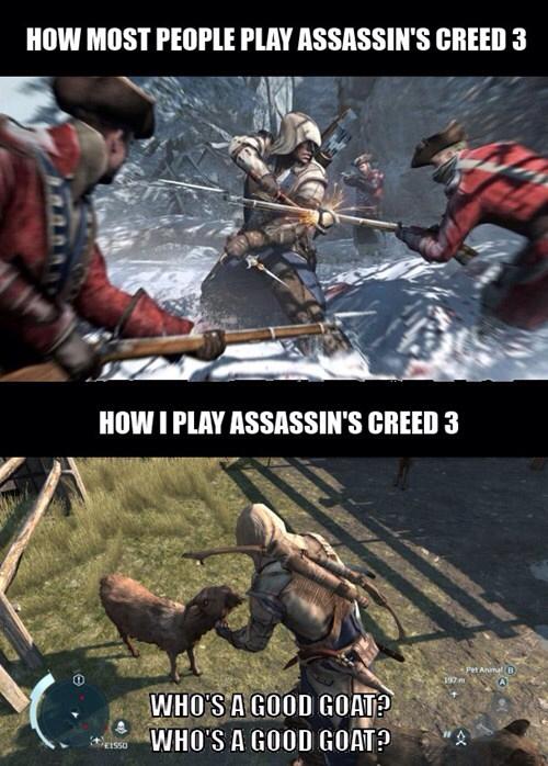 assassins creed 3 - How Most People Play Assassin'S Creed 3 How I Play Assassin'S Creed 3 Pet Ab Who'S A Good Goat? Who'S A Good Goat?
