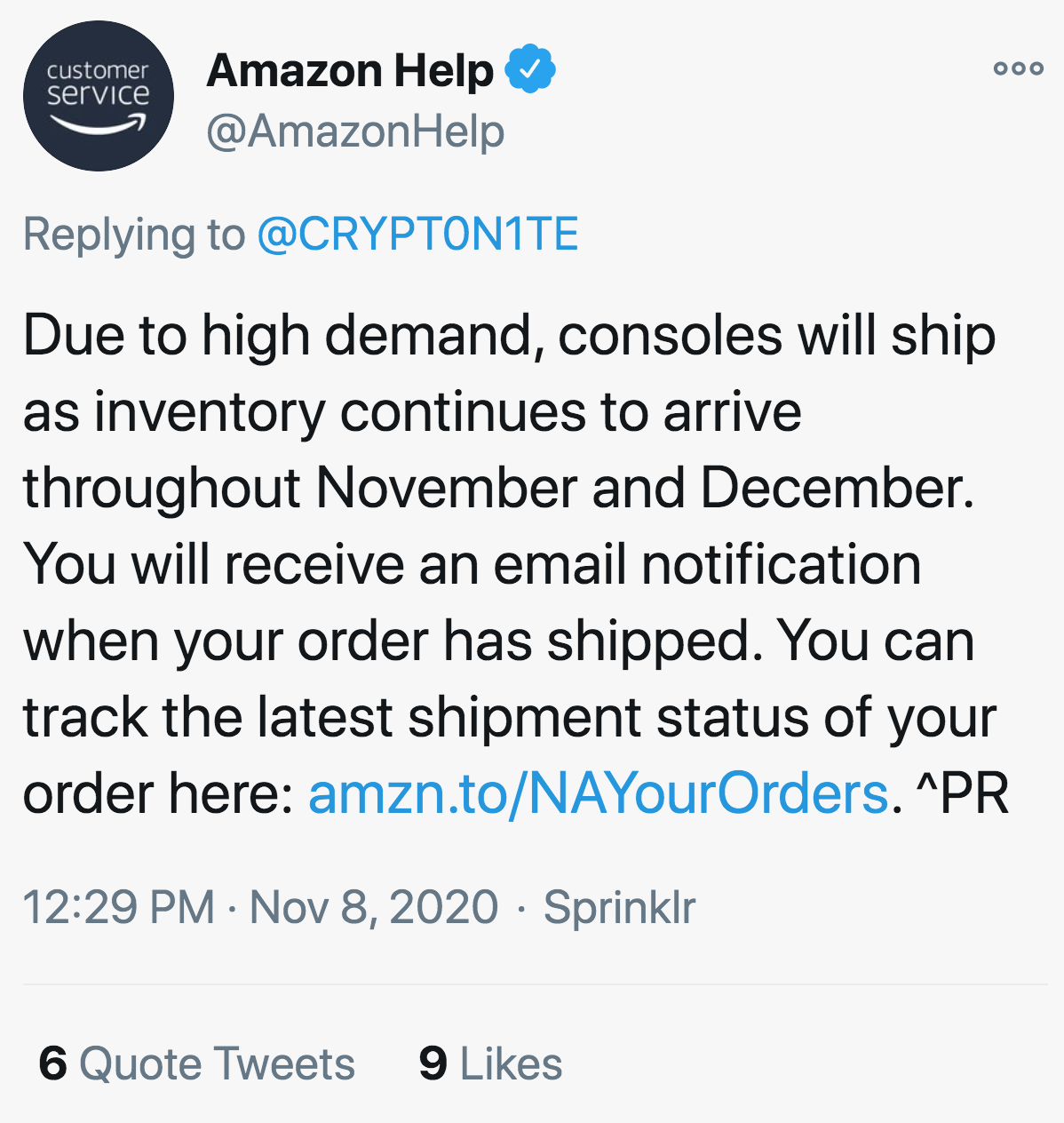 customer service Amazon Help Help Due to high demand, consoles will ship as inventory continues to arrive throughout November and December. You will receive an email notification when your order has shipped. You can track the latest shipment statu