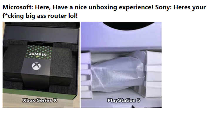 xbox series x gaming memes - multimedia - Microsoft Here, Have a nice unboxing experience! Sony Heres your fcking big ass router lol! Jump In Xbox Series X PlayStation 5
