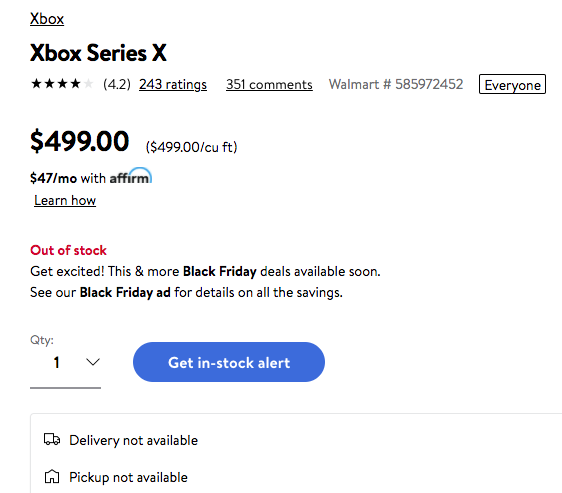 angle - Xbox Xbox Series X 4.2 243 ratings 351 Walmart # 585972452 Everyone $499.00 $499.00cu ft $47mo with affirm Learn how Out of stock Get excited! This & more Black Friday deals available soon. See our Black Friday ad for details on all the savings. Q