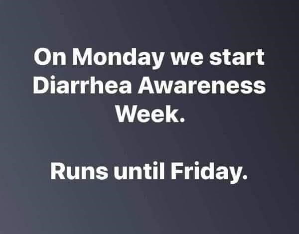 diarrhea awareness week - On Monday we start Diarrhea Awareness Week. Runs until Friday.