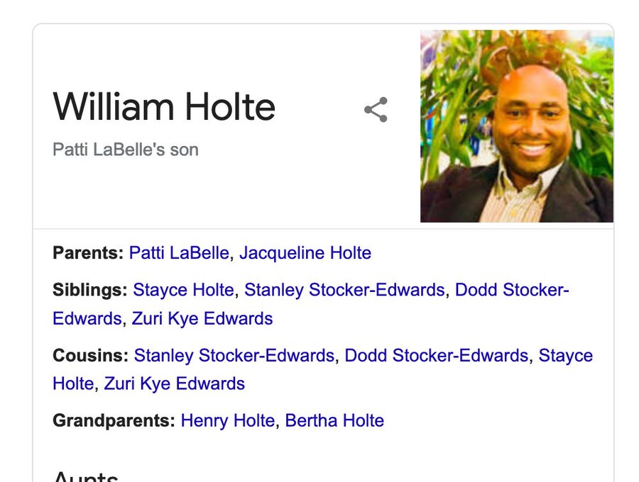 William Holte Patti LaBelle's son Parents Patti LaBelle, Jacqueline Holte Siblings Stayce Holte, Stanley StockerEdwards, Dodd Stocker Edwards, Zuri Kye Edwards Cousins Stanley StockerEdwards, Dodd StockerEdwards, Stayce Holte, Zuri Kye Ed