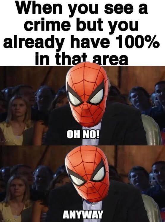 spiderman- miles - morales - memes - aquatechnik - When you see a crime but you already have 100% in that area Oh No! Anyway